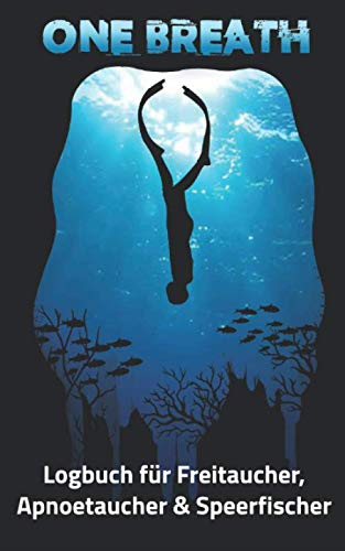 Logbuch für Freitaucher Apnoetaucher Speerfischer: Tauchen Dive Log Apnoe Freitauchen. Platz für 100 Sessions auf vorgedruckten Seiten