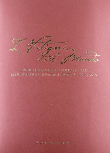 I vitigni del mondo. Cartellina delle litografie dei vitigni italiani tratte dall'opera «Ampelografia universale storica illustrata». Ediz. illustrata