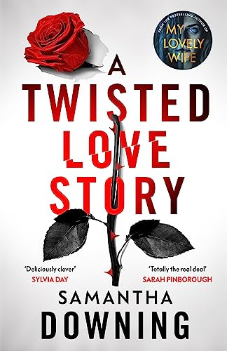 A Twisted Love Story: The deliciously dark and gripping new thriller from the bestselling author of My Lovely Wife