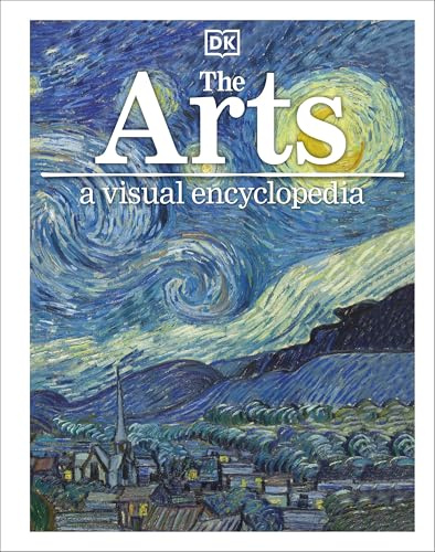 The Arts: A Visual Encyclopedia of Art History (DK Children's Visual Encyclopedias)