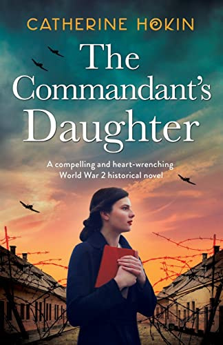 The Commandant's Daughter: A compelling and heart-wrenching World War 2 historical novel (Hanni Winter)