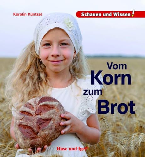 Vom Korn zum Brot: Schauen und Wissen!
