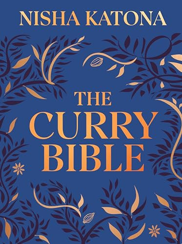 The Curry Bible: The Ultimate Indian Cookbook Featuring 100 Classic Recipes