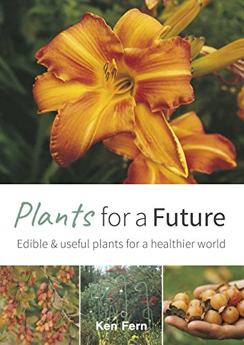 Plants for a Future: Edible and Useful Plants for a Healthier World: 1