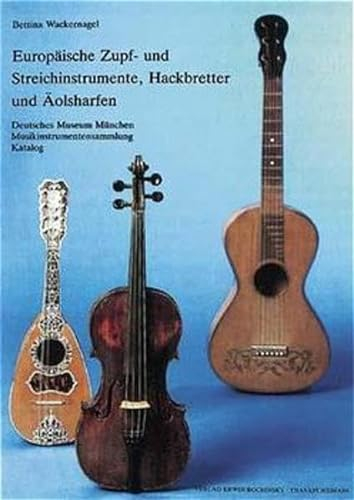 Europäische Zupf- und Streichinstrumente, Hackbretter und Äolsharfen: Katalogband, Deutsches Museum Musikinstrumentensammlung: Deutsches Museum ... Katalog (Fachbuchreihe Das Musikinstrument)