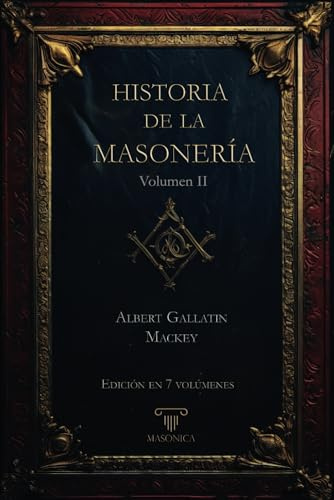 Historia de la masonería (vol. 2): Edición 7 volúmenes: 3 (TEXTOS HISTÓRICOS Y CLÁSICOS)