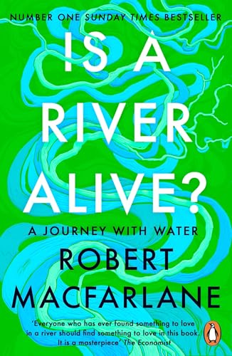 Is a River Alive?: The Instant Number One Sunday Times Bestseller
