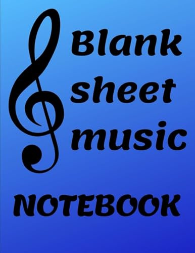 Blank Music Sheet Notebook: Music Manuscript Staff Paper 8.5 x 11
