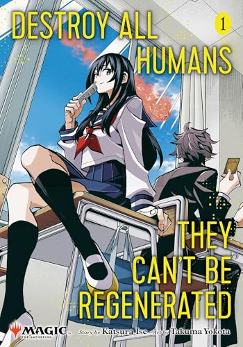 Destroy All Humans. They Can't Be Regenerated. A Magic: The Gathering Manga, Vol. 1: Limited edition Magic: The Gathering card included in first printing!: Volume 1