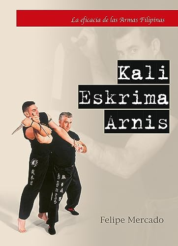 Kali Eskrima Arnis (la eficacia de las armas filipinas) (ARTES MARCIALES)