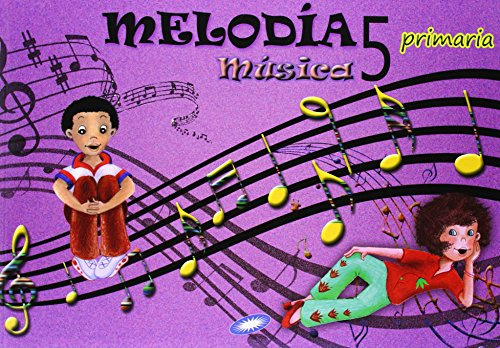 Música 5. Melodía. Libro Del Alumno. EP 5 - Edición 2014 (MELODIA 2014)