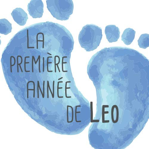 La première année de Leo: Album bébé à remplir pour la première année de vie - Album naissance garçon