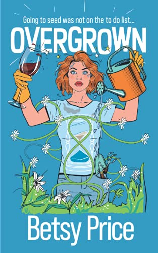 Overgrown: A coming of middle age novel