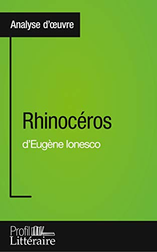 Rhinocéros d'Eugène Ionesco (Analyse approfondie): Approfondissez votre lecture des romans classiques et modernes avec Profil-Litteraire.fr