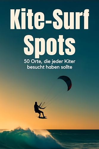 Kite-Surf-Spots: 50 Orte, die jeder Kiter besucht haben sollte