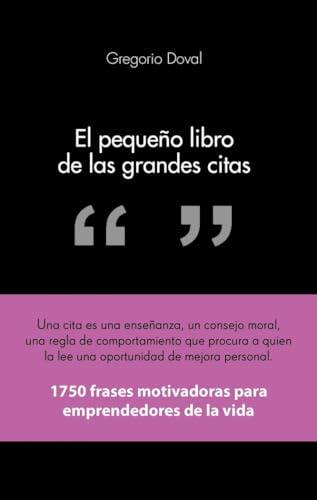 El pequeño libro de las grandes citas: 1.750 frases motivadoras para emprendedores de la propia vida