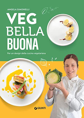Veg, bella e buona. Il food design nella cucina vegetariana