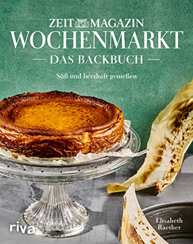 Wochenmarkt. Das Backbuch: Süß und herzhaft genießen mit Rezepten aus dem ZEITmagazin | Die besten Kuchenrezepte: Apfelkuchen, Käsekuchen, Zitronenkuchen