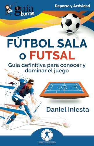 GuíaBurros: Fútbol sala o futsal: Guía definitiva para conocer y dominar el juego: 192