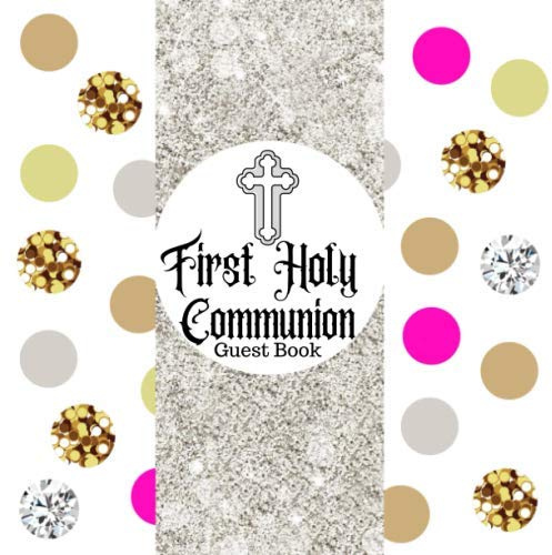 First Holy Communion Guest Book: Keepsake Message Book With Gift Log & Photo Pages, For Family And Friends, Guest Register To Write Sign In, For Use ... Comments, Boys & Girls (Holy Communion Gifts)