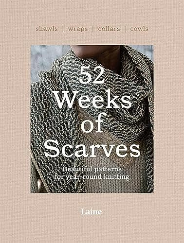 52 Weeks of Scarves: Beautiful Patterns for Year-round Knitting: Shawls. Wraps. Collars. Cowls.: 2