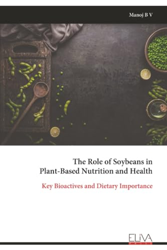 The Role of Soybeans in Plant-Based Nutrition and Health: Key Bioactives and Dietary Importance