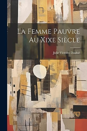 La Femme Pauvre Au Xixe Siècle
