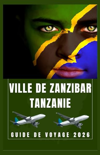 VILLE DE ZANZIBAR TANZANIE Guide de voyage 2026