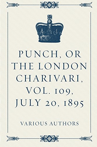 Punch, or the London Charivari, Vol. 109, July 20, 1895