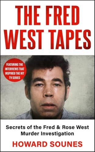 The Fred West Tapes: Secrets of the Fred & Rose West Murder Investigation - The chilling new book from the Senior Producer of 'Fred & Rose West: A British Horror Story' - now on NETFLIX
