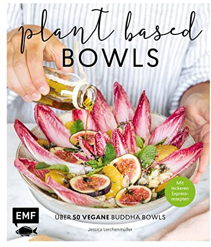 Plant-based Bowls: Über 50 vegane Buddha Bowls – mit leckeren Express-Rezepten