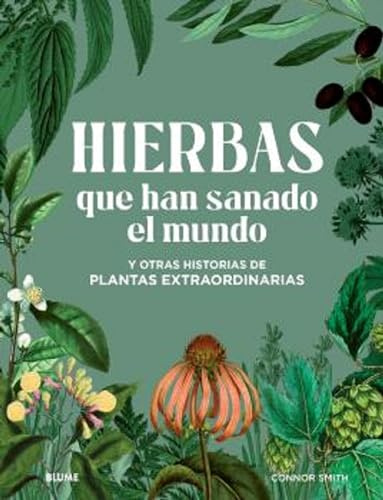 Hierbas que han sanado el mundo: y otras historias de plantas extraordinarias (JARDIN)