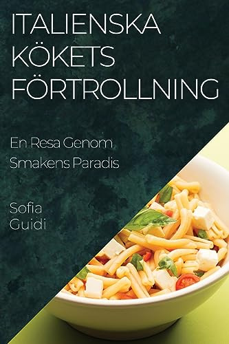 Italienska Kökets Förtrollning: En Resa Genom Smakens Paradis