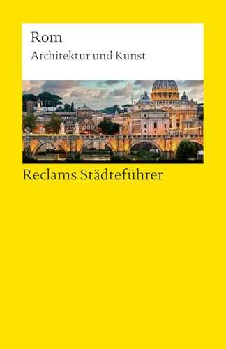 Reclams Städteführer Rom. Architektur und Kunst: Höcker, Christoph – Reiseführer; Städtetrip; Erkundungstour – 14671 – 5., durchges. und aktual. Auflage 2025 (Reclams Universal-Bibliothek)