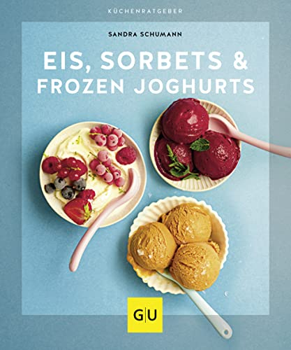 Eis, Sorbets & Frozen Joghurts (GU Küchenratgeber)