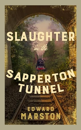 Slaughter in the Sapperton Tunnel: The bestselling Victorian mystery series (Railway Detective, 18)