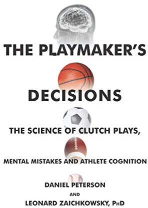The Playmaker's Decisions: The Science of Clutch Plays, Mental Mistakes and Athlete Cognition