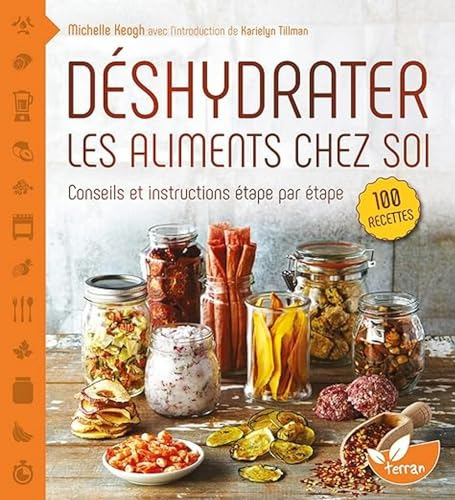 Déshydrater les aliments chez soi - Conseils et instructions étape par étape
