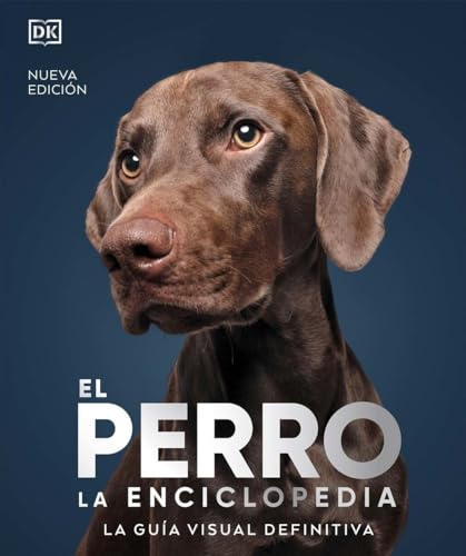 El perro. La enciclopedia (N.E.): La guía visual definitiva (SIN COLECCION)