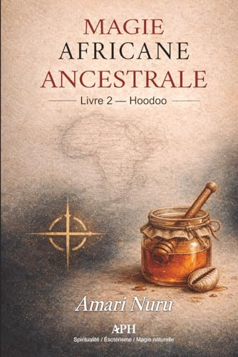 Magie Africaine Ancestrale: Livre 2 – Hoodoo