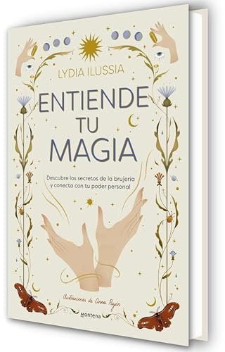 Entiende tu magia: Descubre los secretos de la brujería y conecta con tu poder personal (Lo más visto)