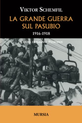 La Grande Guerra sul Pasubio: 1916-1918