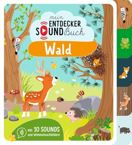 Mein Entdecker-Soundbuch - Wald: Drücken, hören und entdecken – 10 Tier- und Naturgeräusche, bunte Wimmelsuchbilder und Spielspaß für kleine Entdecker ab 12 Monaten