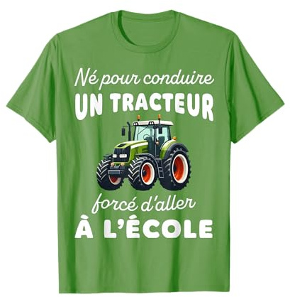 Humour Né pour Conduire Un Tracteur obligé d'aller à l'école T-Shirt