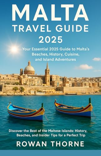 Malta Travel Guide 2025: Your Essential 2025 Guide to Malta’s Beaches, History, Cuisine, and Island Adventures