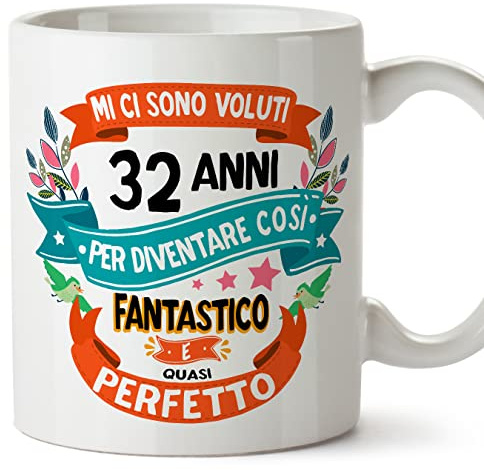 Mugffins Tazza 32 Compleanno- In italiano - Mi ci sono voluti 32 anni per diventare cosi fantastico - 350 ml - Regalo Originale e Divertente
