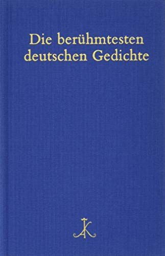 Die berühmtesten deutschen Gedichte: Auf der Grundlage von 300 Gedichtsammlungen (Erlesenes Lesen: Kröners Fundgrube der Weltliteratur)