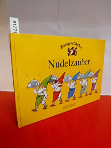 Nudelzauber (Zwergenstübchen - Backbücher und Kochbücher für Kinder, Eltern, Familien)