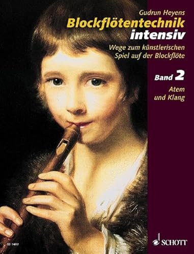 Blockflötentechnik intensiv: Wege zum künstlerischen Spiel auf der Blockflöte. Band 2. Alt-Blockflöte (Sopran-Blockflöte).: Wege zum künstlerischen ... Band 2. Sopran- oder Alt-Blockflöte.