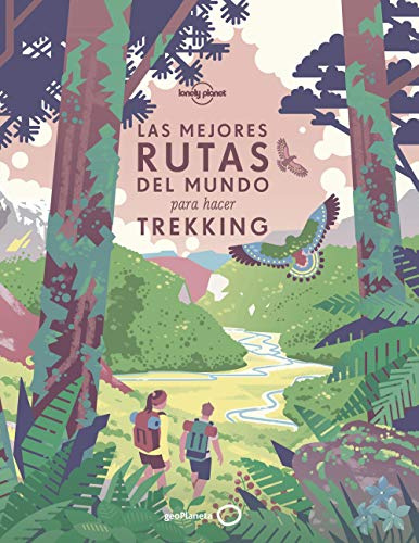 Las mejores rutas del mundo para hacer trekking: 200 rutas de senderismo extraordinarias ¦ Consejos y recomendaciones para planificar tus viajes ¦ ... varias semanas ¦ Hermosas fotografías y mapas